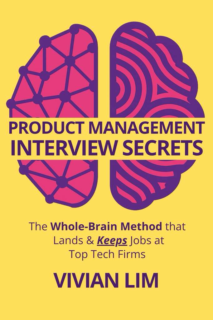 Book cover for "Product Management Interview Secrets: The Whole-Brain Method that Lands & Keeps Jobs at Top Tech Firms" by Vivian Lim. Now available for purchase on Amazon.com
